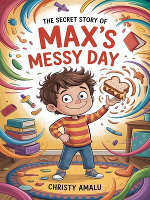 cover image of THE SECRET STORY OF MAX'S MESSY DAY